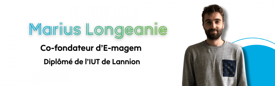  Marius Longeanie - Co-fondateur d'E-magem, dipl&ocirc;m&eacute; IUT de Lannion
